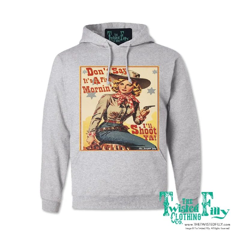 Don't Say It's A Fine Mornin' - Adult Womens Hoodie - Assorted Colors Hoodie with Raw Hem Edgy Unfinished