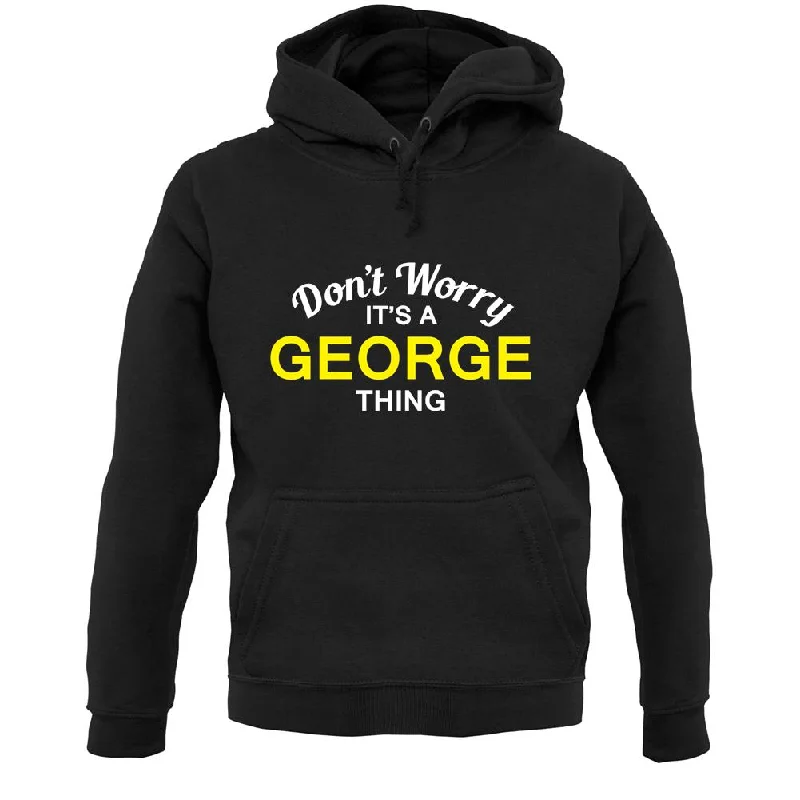 Don't Worry It's a GEORGE Thing! Unisex Hoodie Hoodie with Velcro Closure Adjustable Secure